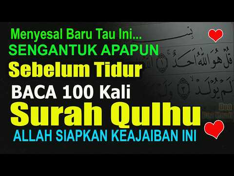 MENYESAL BARU TAU! SENGANTUK APAPUN SEBELUM TIDUR BACA 100 KALI SURAH AL IKHLAS, BEGINI KEAJAIBANNYA