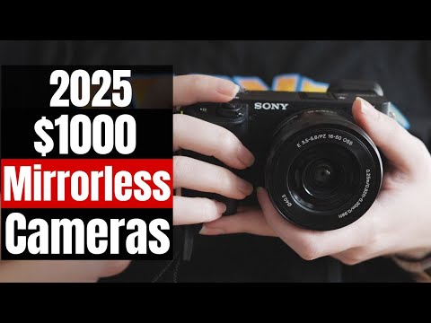 The 5 Best Mirrorless Cameras Under $1,000 in 2025 (Updated!)