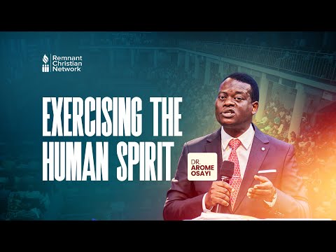 EXERCISING THE HUMAN SPIRIT - DR. AROME OSAYI