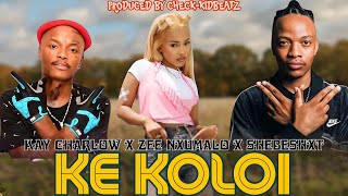 Kay Charlow & Zee Nxumalo -Ke Koloi(feat. Shebeshxt) New 2025 hit