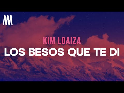 Kim Loaiza - Los Besos Que Te Di (Letra/Lyrics)