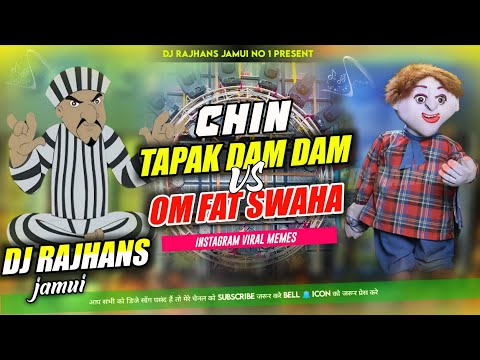 Chin Tapak Dam Dam Vs Om Fat Swaha ✓✓ Hard Vibration Mix ✓✓ Mix By_Dj Rajhans Jamui