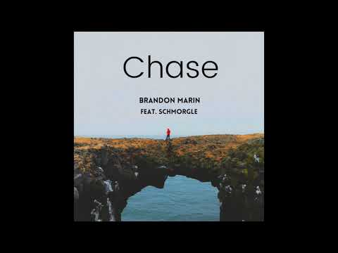 Brandon Marin - Chase (feat. Schmorgle)