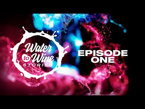 Water to Wine Stories - Episode 1