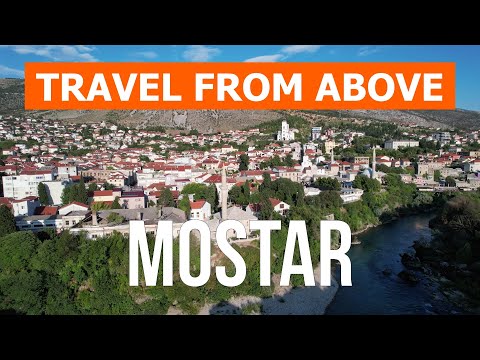 Mostar from drone | 4k video | Bosnia and Herzegovina, Mostar from above