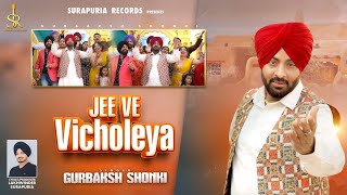 Jee Ve Vicholeya (Official Video) | Gurbaksh Shoki | New Punjabi Song 2025