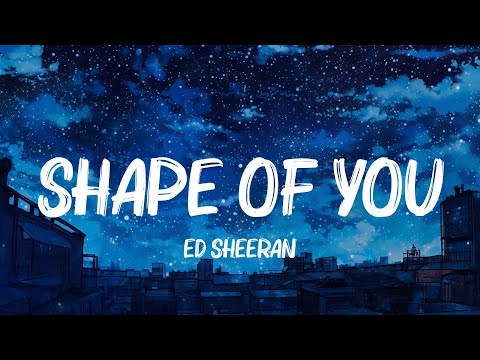 Shape of You, Easy On Me, Rewrite The Stars - Ed Sheeran, Adele, James Arthur Lyrics