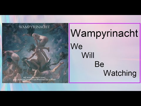 Wampyrinacht We Will Be Watching Les cultes de Satan et les mystères de la mort (2017) [Full Album]