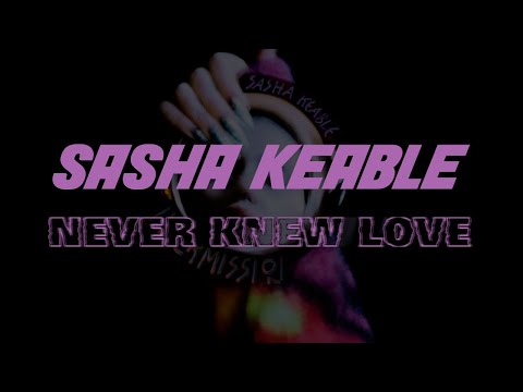 Sasha Keable - Never Knew Love (Lyric Video)