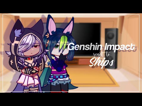 Genshin Impact react to ships || Thomato, Eimiko, Cynonari, Ganqing, Xiaoven