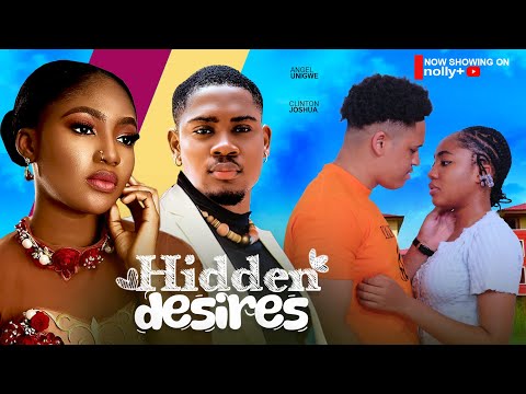 HIDDEN DESIRES - CLINTON JOSHUA, ANGEL UNIGWE, ERONINI OSINACHI 2024 LATEST NIGERIAN MOVIES