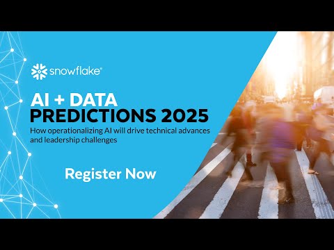 Register Today For Snowflake's AI & Data Predictions 2025 Virtual Event