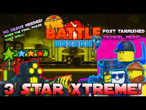 3 STAR XTREME!!! POST NERF TARNISHED TROWEL! | The Battle Bricks