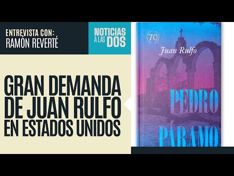 #Entrevista ¬ Edición especial de “Pedro Páramo” se publica en medio de auge por Juan Rulfo en EU