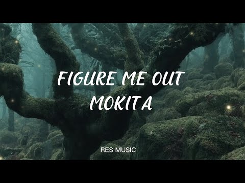 Figure Me Out - Mokita (Lyrics)