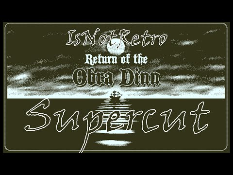 Return of the Obra Dinn - IsNotRetro's Supercut