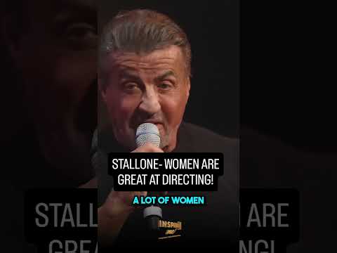 Sylvester Stallone- Women are great at Directing!