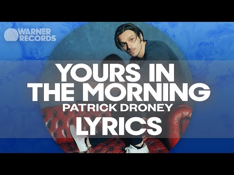 Patrick Droney - Yours In The Morning [Official Lyric Video]