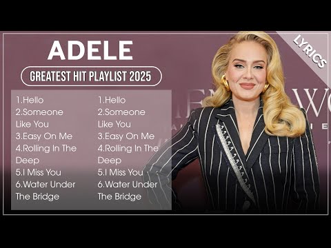 ADELE Greatest Hits Full Album 2025 (Lyrics)