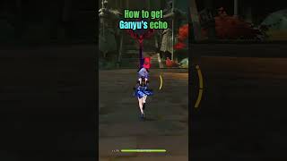 How to get Ganyu's echo #genshinimpact #genshinshorts #genshin