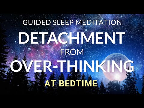 Guided Meditation for Sleep: Detachment from Over-Thinking at Bedtime (Overcome Insomnia & Anxiety)