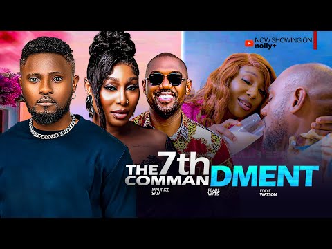 THE 7TH COMMANDMENT - MAURICE SAM, PEARL WATS, EDDIE WATSON 2024 LATEST NIGERIAN MOVIES