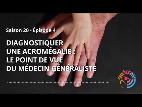 Diagnostiquer une Acromégalie : le point de vue du Médecin Généraliste