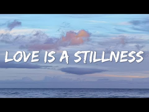 Sam Smith - Love Is A Stillness (Lyrics)