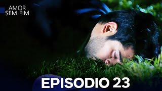 Amor Sem Fim Episódio 23 (Dublagem em Português)