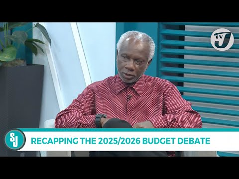 Recapping The 2025/2026 Budget Debate with Ralston Hyman | TVJ Smile Jamaica