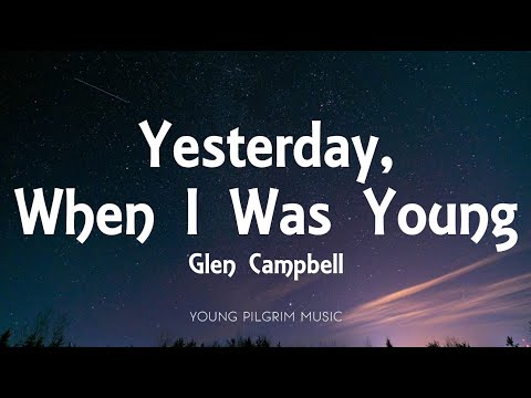 Glen Campbell - Yesterday, When I Was Young (Lyrics)