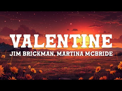 Jim Brickman, Martina McBride - Valentine (Lyrics)