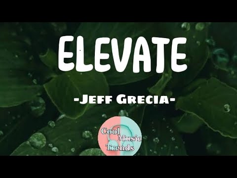 Elevate - Jeff Grecia - Lyric Video #elevate #jeffgrecia