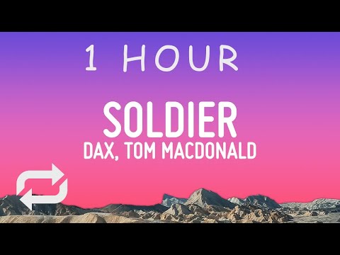 Dax - Soldier (Lyrics) ft. Tom MacDonald | 1 hour