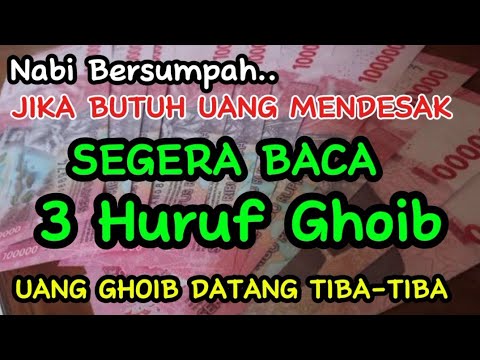 Baca 3 Huruf Ghoib ini, Tak Butuh Waktu Lama, Harta Dan Uang Merangkak Menghampiri Anda