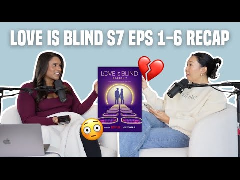 78. Love is Blind S7 Eps. 1-6 Recap