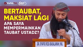 Mempermainkan Taubat - Ustadz Dr. Syafiq Riza Basalamah, M.A. - 5 Menit yang Menginspirasi