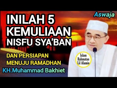 Rahasia Besar di Balik 5 Kemuliaan Malam Nisfu Sya'ban | KH Muhammad Bakhiet