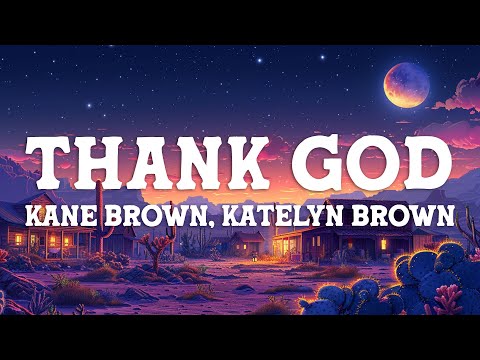 Kane Brown & Katelyn Brown - Thank God (Lyrics)