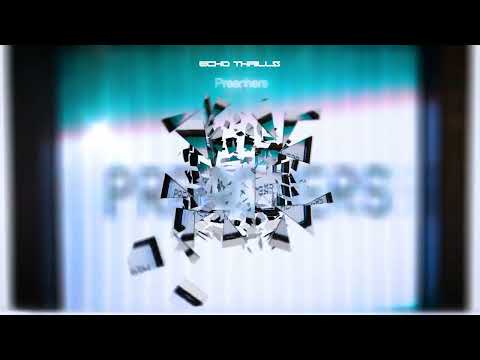 Echo Thrills - Preachers (Visualizer)