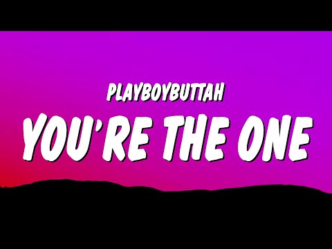 Playboybuttah - You're The One (Lyrics)