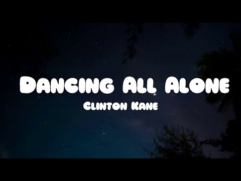 Clinton Kane - Dancing All Alone (Lyrics)