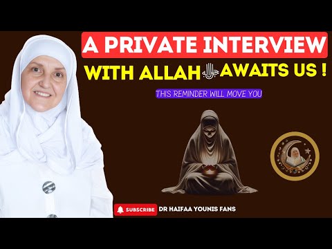 A Private Interview with Allahﷻ Awaits Us! | Dr Haifaa Younis