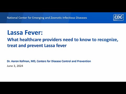 Lassa Fever: What healthcare providers need to know to recognize, treat and prevent Lassa fever