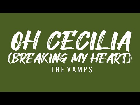 Oh Cecilia (Breaking My Heart) - The Vamps | Lyric Video