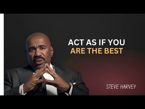 Act As If You Are the Best | Steve Harvey's Motivational Speech