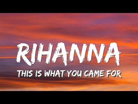 This Is What You Came For - Calvin Harris (Feat. Rihanna)