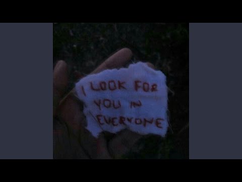 I look for you in everyone