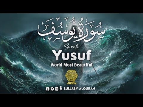 BEST SURAH YUSUF (سورة يوسف) CALM QURAN RECITATION FOR SLEEP ✦ SOFT VOICE ✦ Alaa Aqel