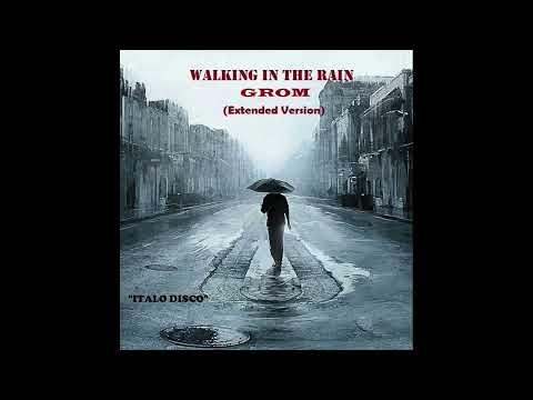 Grom / Walking In The Rain ( Italo Disco)